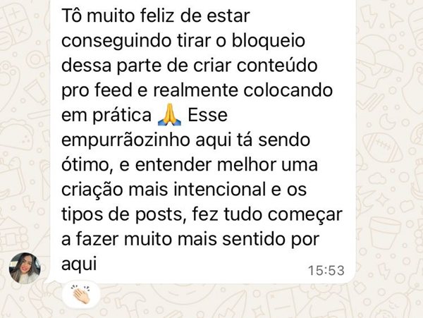 Print de mensagem da Lorena: tô muito feliz de estar conseguindo tirar o bloqueio de criar conteúdo e realmente colocando em prática